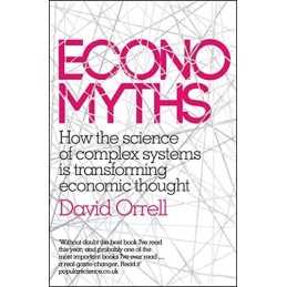 Economyths: How the Science of Complex Systems is Transformi... by Orrell, David