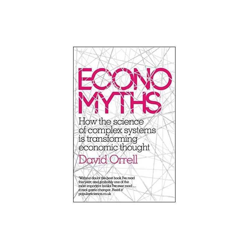 Economyths: How the Science of Complex Systems is Transformi... by Orrell, David
