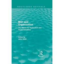 Man and Organization (Routledge Revivals): The Searc...