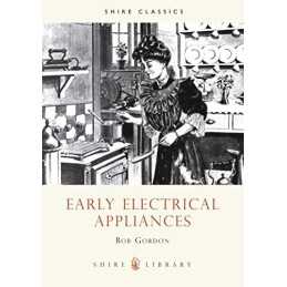 Early Electrical Appliances: No. 124 (Shire Library) by Bob Gordon Paperback The
