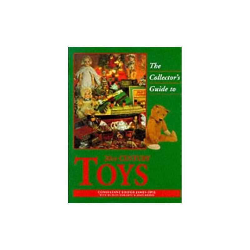 The Collectors Guide to 20th Century Toys, Opie, James