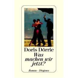 Was machen wir jetzt?: Roman, DORRIE, DORIS.
