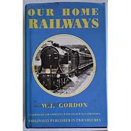 Our Home Railways: How they began and how they are worked by W.J. Gordon Book