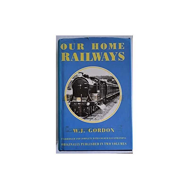 Our Home Railways: How they began and how they are worked by W.J. Gordon Book