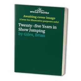 Twenty-five Years in Show Jumping by Giles, Brian Hardback Book  Fast