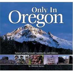 Only in Oregon: Natural and Manmade..., Barnes, Christi