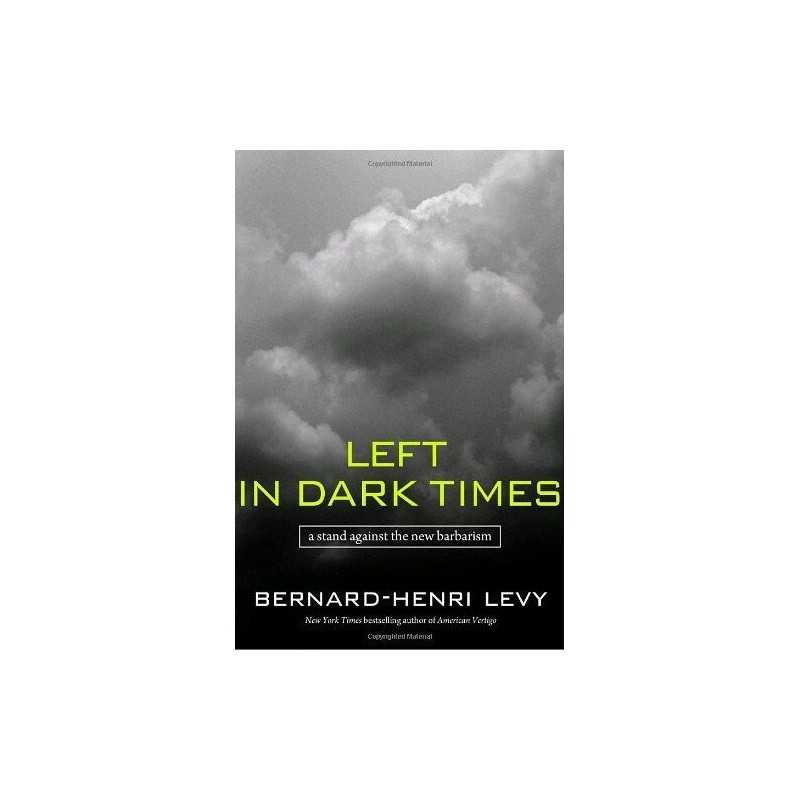 Left in Dark Times by Levy, Bernard-Henri Book