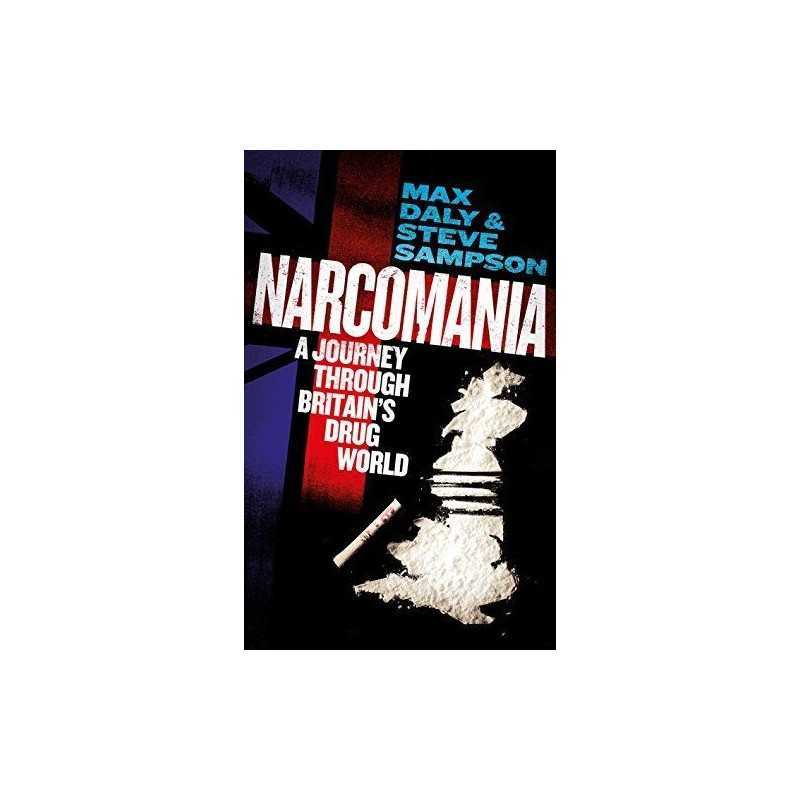 Narcomania: A Journey Through Britains Drug World by Sampson, Steve Book The