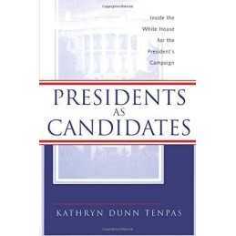 Presidents as Candidates: Inside th..., Tenpas, Kathryn