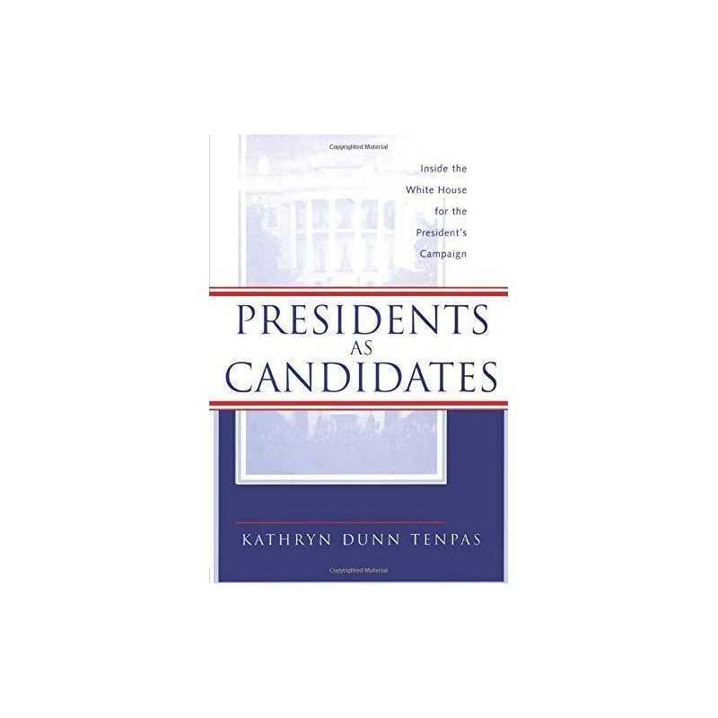 Presidents as Candidates: Inside th..., Tenpas, Kathryn