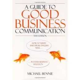 A Guide to Good Business Communicat..., Bennie, Michael
