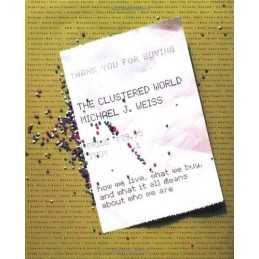The Clustered World: How We Live, What We Buy, and What ... by Weiss, Michael J.