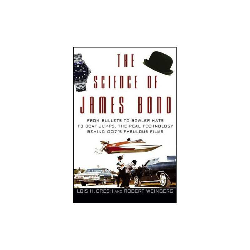 The Science of James Bond: From Bullets to Bowler... by Gresh, Lois H. Paperback