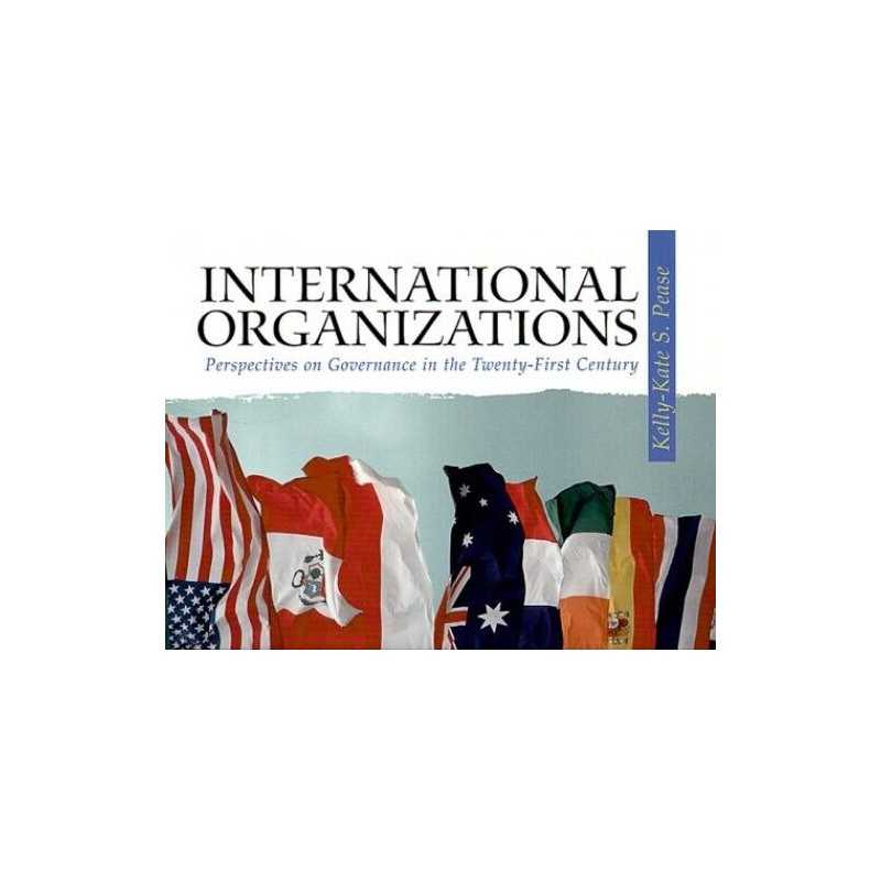 International Organizations: Perspe..., Pease Ph.D., Ke