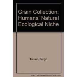 Grain Collection: Humans Natural E..., Trevino, Sergio