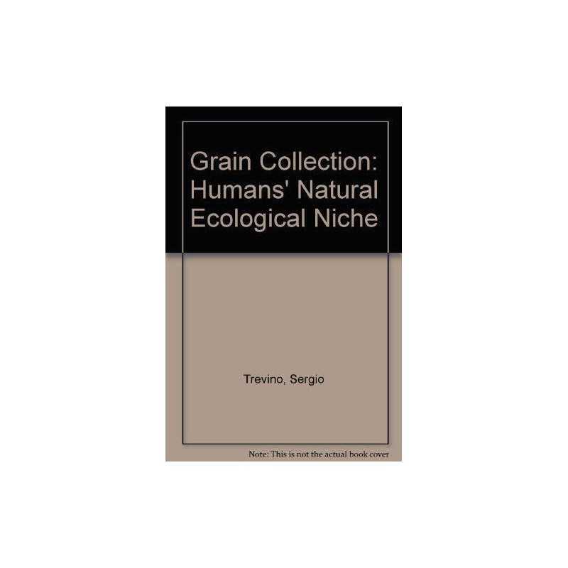 Grain Collection: Humans Natural E..., Trevino, Sergio