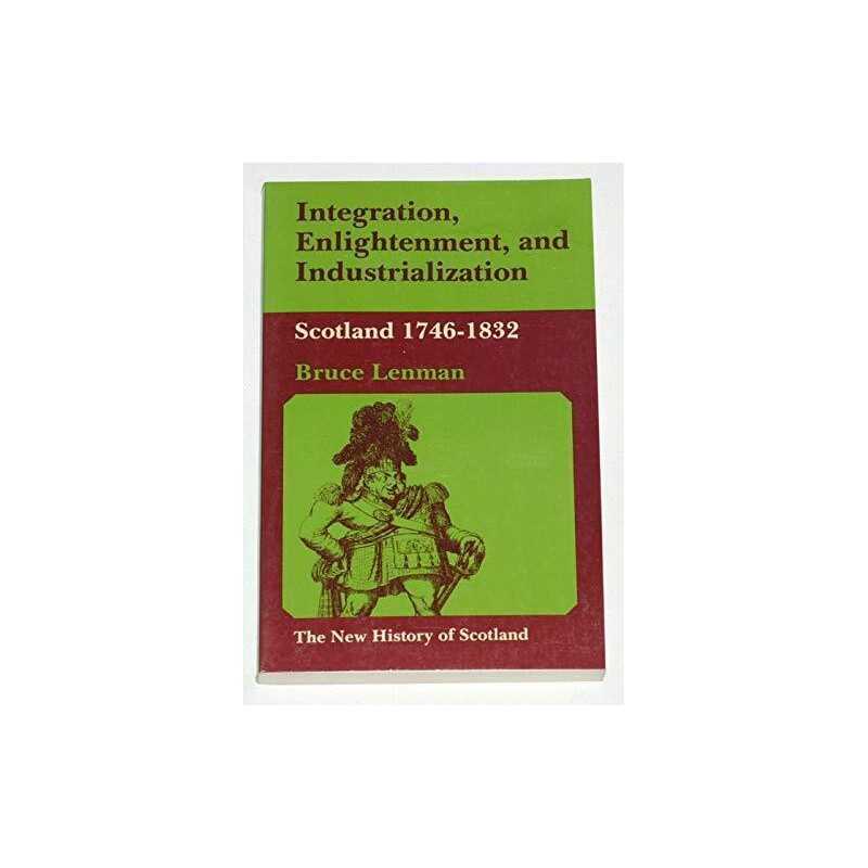 Integration, Enlightenment and Industrialization: ... by Lenman, Bruce Paperback