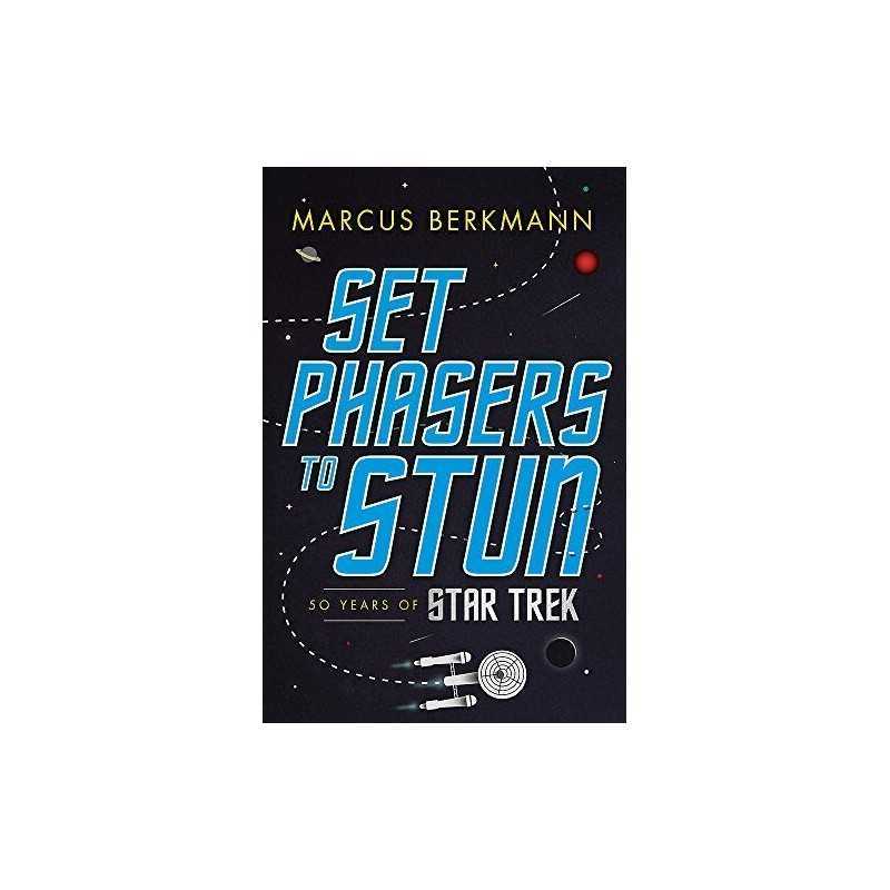 Set Phasers to Stun: 50 Years of Star Trek by Berkmann, Marcus Book