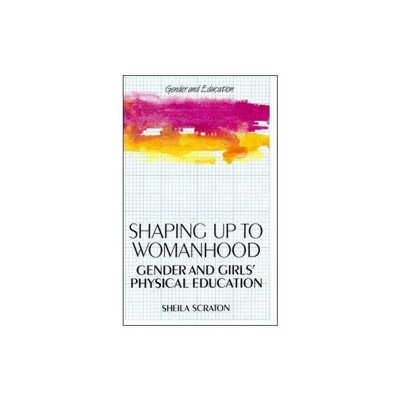 Shaping Up to Womanhood (Gender and Educati..., SCRATON