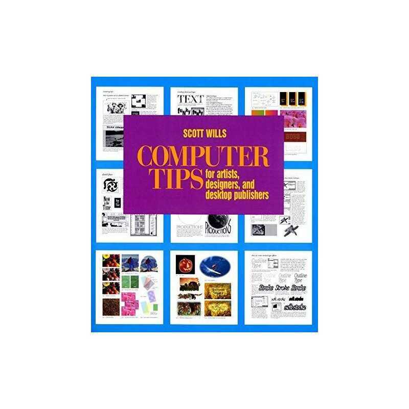 Computer Tips: For Artists, Designers,..., Wills, Scott