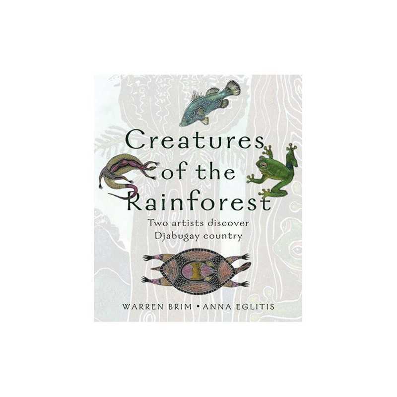 Creatures of the Rainforest: Two Arti..., Eglitis, Anna