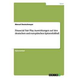 Financial Fair Play. Auswirkungen a..., Deutschmeyer, M