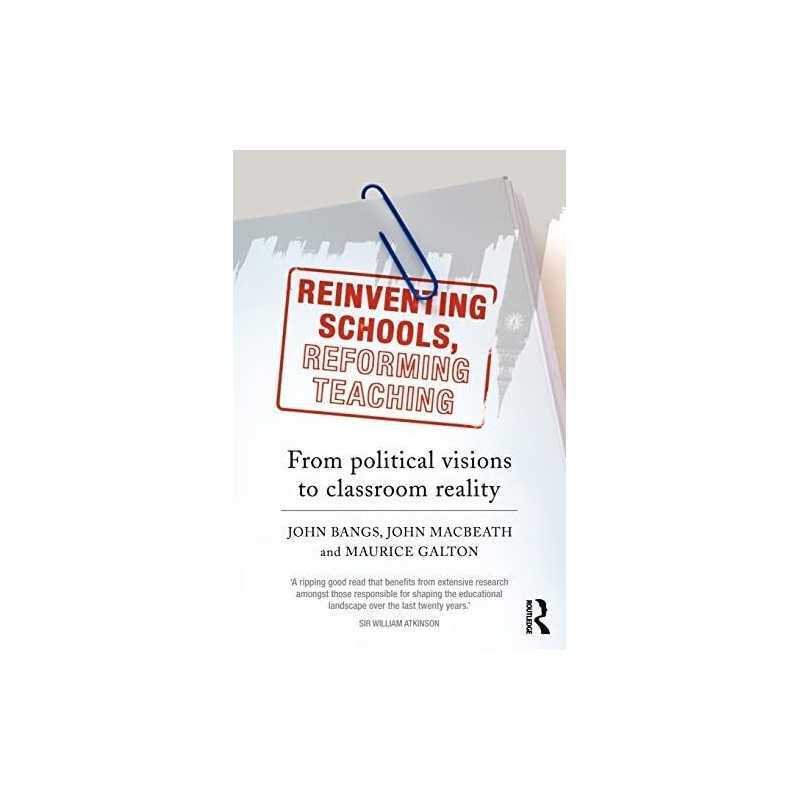 Reinventing Schools, Reforming Teaching: From Politi... by Bangs, John Paperback