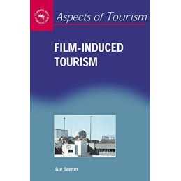Film-Induced Tourism (Aspects of Tourism), Beeton, Sue