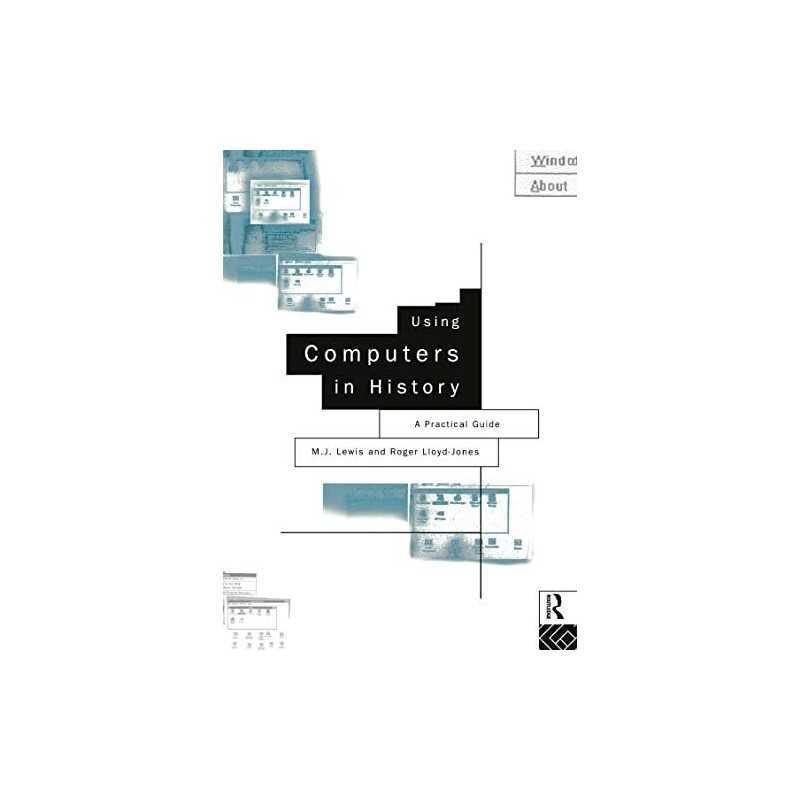 Using Computers in History: A Practical..., Lewis, M.J.