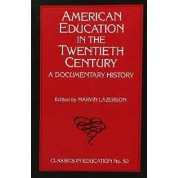 American Education in the Twentieth..., Marvin Lazerson