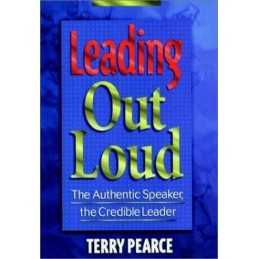 Leading Out Loud: The Authentic Speak..., Pearce, Terry