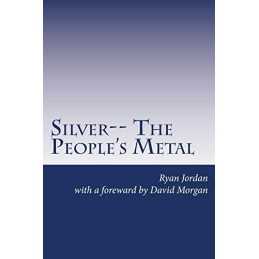 Silver-- The Peoples Metal, Jordan, Ryan