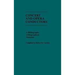 Concert and Opera Conductors: A Bibliograp..., Lai, Lim