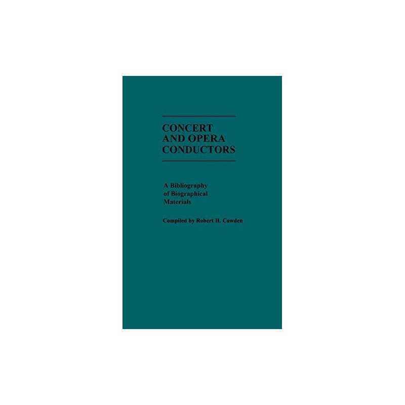 Concert and Opera Conductors: A Bibliograp..., Lai, Lim