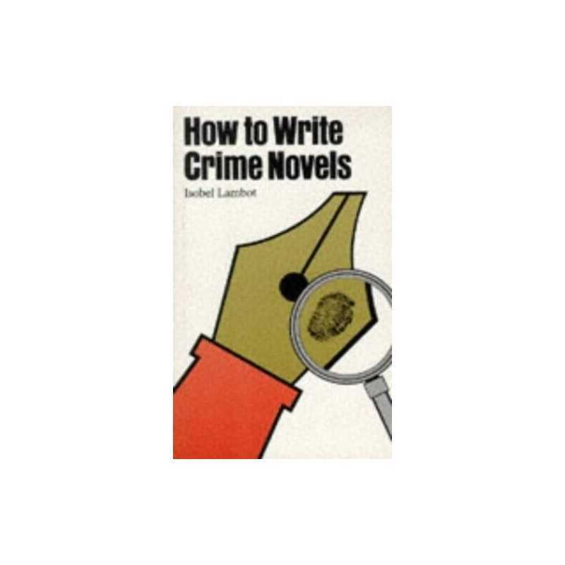 How to Write Crime Novels by Lambot, Isobel Paperback Book