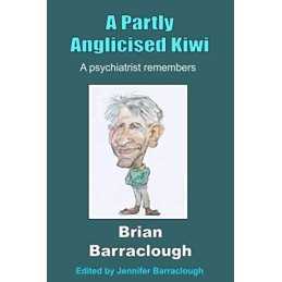 A Partly Anglicised Kiwi: A psychia..., Barraclough, Br