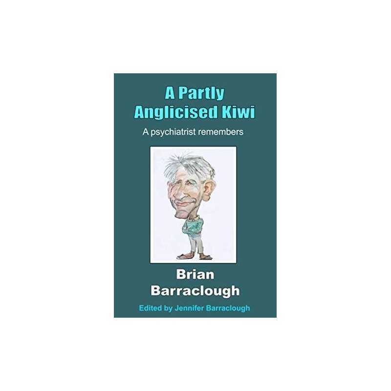 A Partly Anglicised Kiwi: A psychia..., Barraclough, Br
