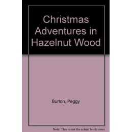 Christmas Adventures in Hazelnut Wood by Burton, Peggy Paperback Book