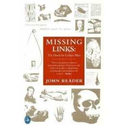 Missing Links : The Hunt for Earliest Man : by John Reader Paperback Book