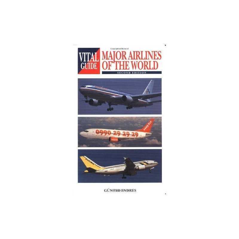 The Vital Guide to Major Airlines of the World by Endres, Gunter G. Hardback The