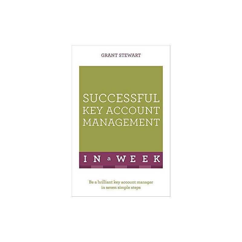 Successful Key Account Management In A Week: Be A Brilliant... by Stewart, Grant