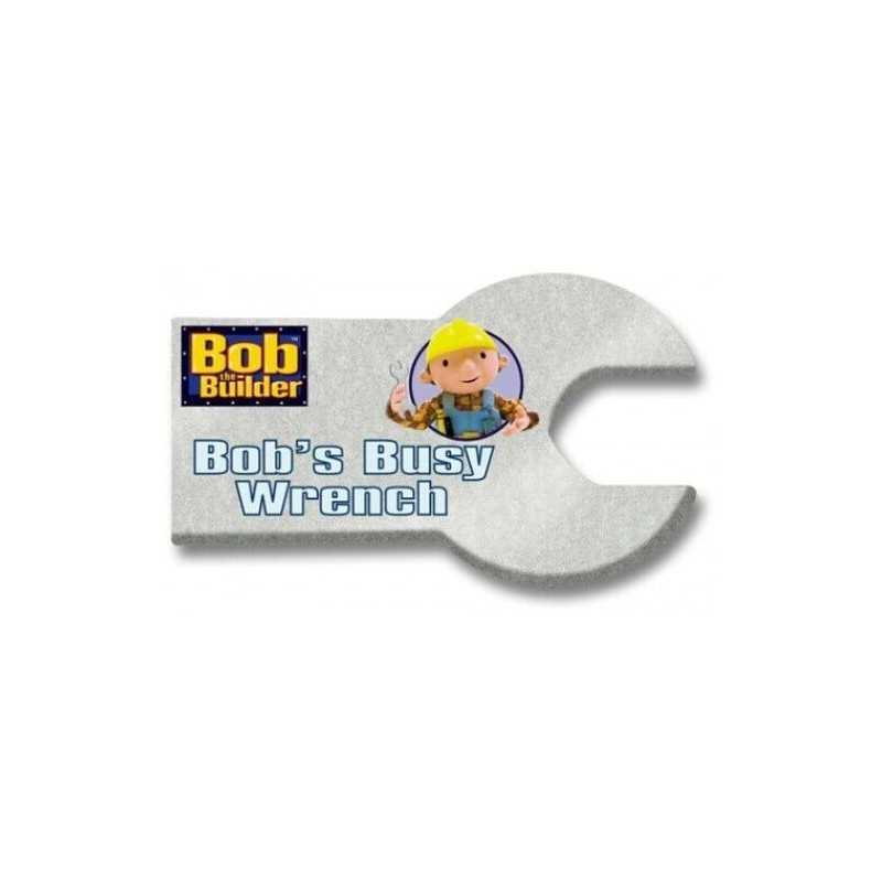 Bobs Busy Wrench (Bob the Builder) by Thorpe, Kiki Book