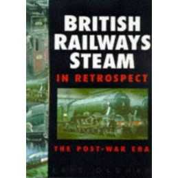 British Railways Steam in Retrospect: The -War Era by Oldham, Eric Hardback