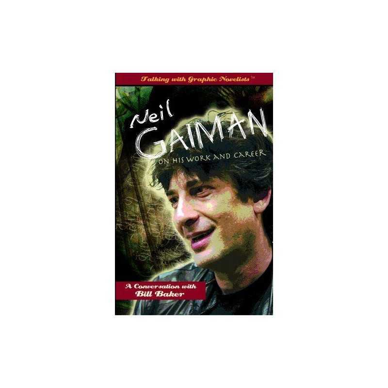 Neil Gaiman on His Work and Career: A C..., Baker, Bill