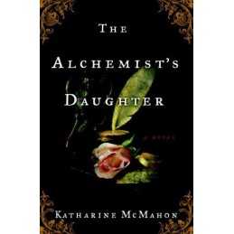 The Alchemists Daughter by McMahon, Katharine Book