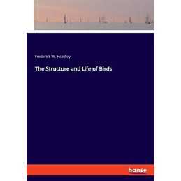 The Structure and Life of Birds, Headley, Frederick W.
