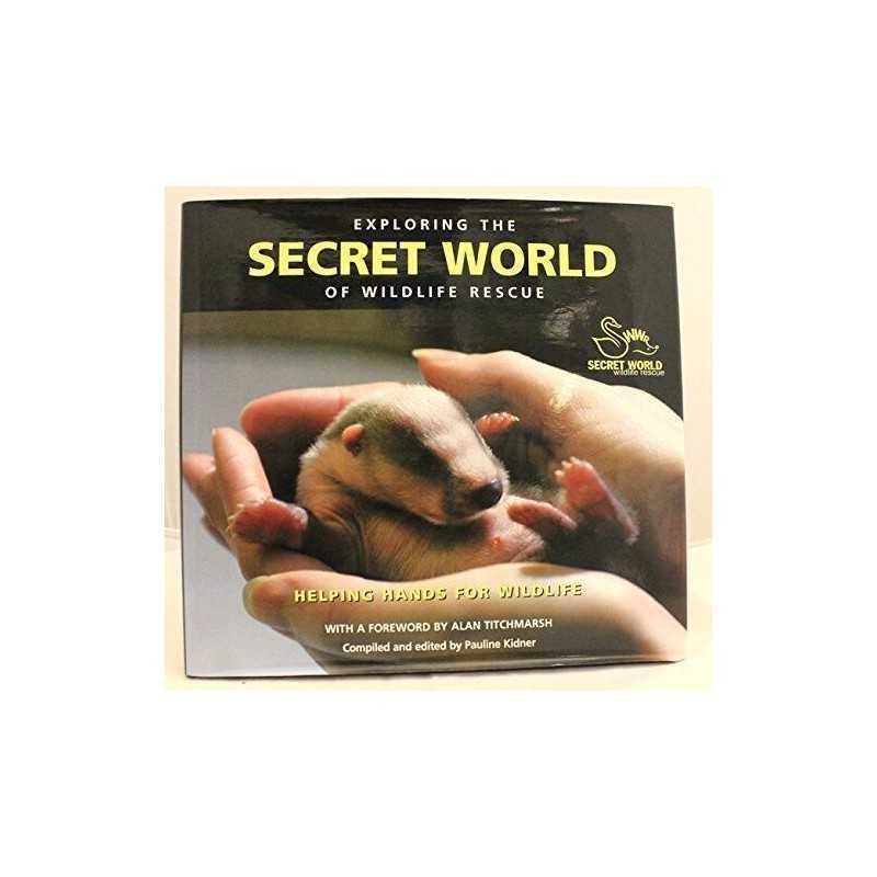 Exploring the Secret World of Wildlife Rescue Hardback Book