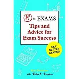 A* in Exams: Tips and Advice for Exam Success by Dickinson, Ross Book