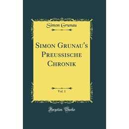 Simon Grunaus Preussische Chronik, V..., Grunau, Simon