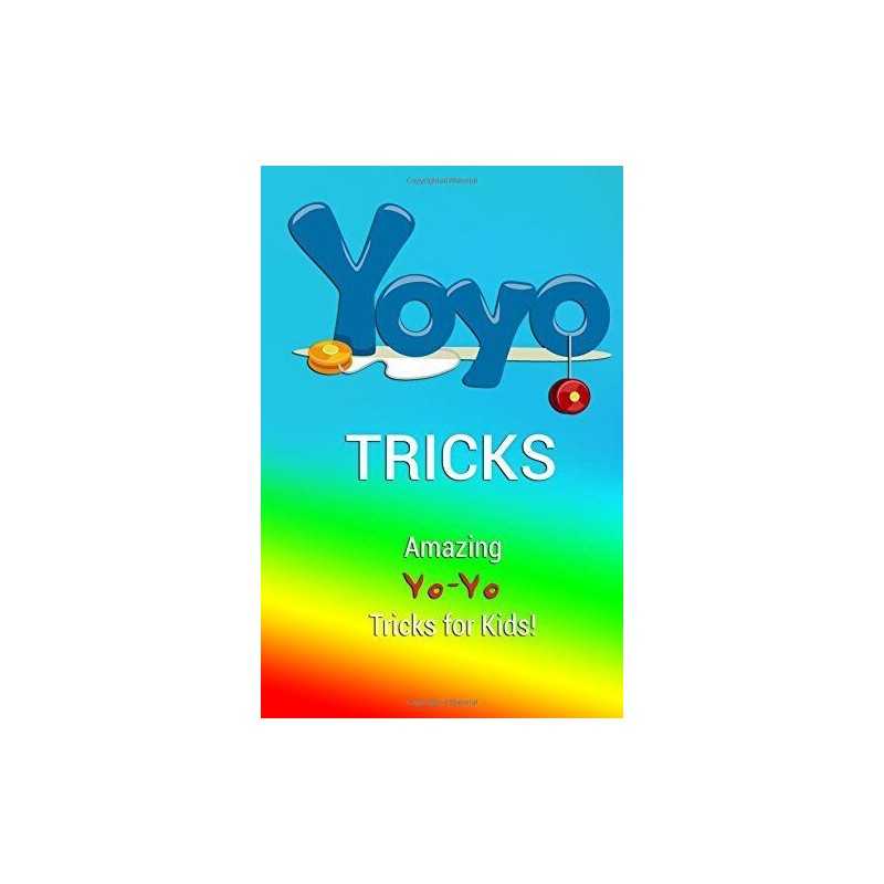 Yo-Yo Tricks: Amazing Yo-Yo Tricks for Kids! by Daly, S Book